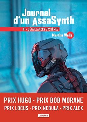 Défaillances systèmes: Journal d'un AssaSynth, T1 by Martha Wells