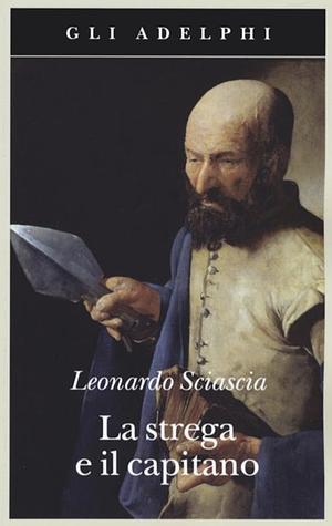 La strega e il capitano by Leonardo Sciascia