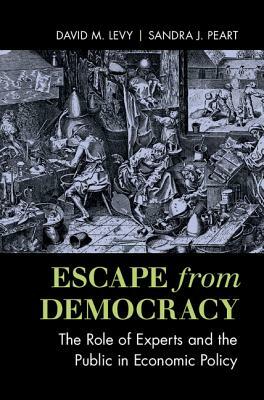 Escape from Democracy by David M. Levy, Sandra J. Peart