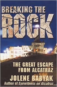Breaking the Rock: The Great Escape from Alcatraz by Jolene Babyak