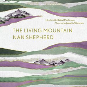 The Living Mountain by Nan Shepherd