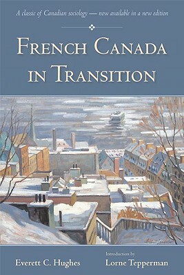 French Canada in Transition by Everett C. Hughes