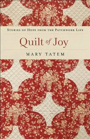 Quilt of Joy by Mary Tatem