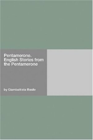Pentamerone. English Stories From The Pentamerone by Giambattista Basile
