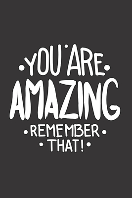 You Are Amazing Remember That! by Live Well Publishing