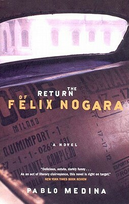 The Return of Felix Nogara by Pablo Medina