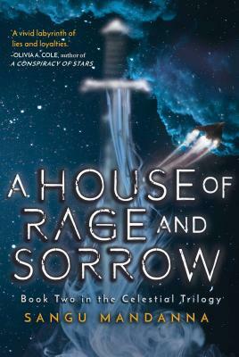 House of Rage and Sorrow: Book Two in the Celestial Trilogy by Sangu Mandanna