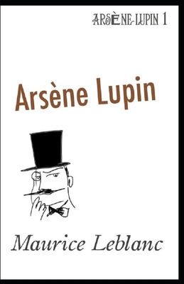 Arsène Lupin Annotated by Maurice Leblanc