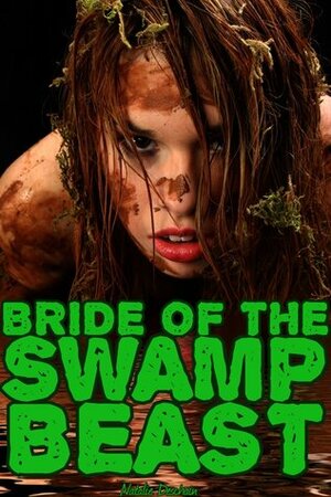 Bride of the Swamp Beast by Natalie Deschain