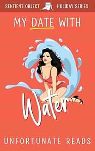 My Date With Water by Unfortunate Reads