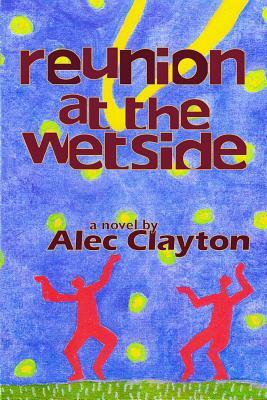 Reunion at the Wetside by Alec Clayton