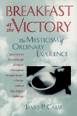 Breakfast at the Victory by James P. Carse