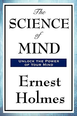 The Science of Mind by Ernest Holmes