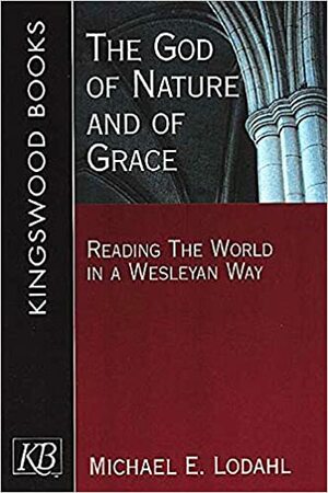 God of Nature and of Grace by Michael E. Lodahl