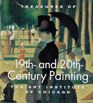 Treasures of 19th and 20th Century Painting: The Art Institute of Chicago by James N. Wood