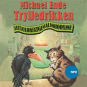 Trylledrikken: satanarkeolygenialkohodeløse by Michael Ende, Erik Krogstad, Morten Røhrt, Steinar Ofsdal