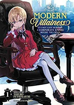 Modern Villainess: It's Not Easy Building a Corporate Empire Before the Crash, Vol. 1 by Tofuro Futsukaichi