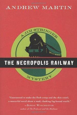 The Necropolis Railway: A Jim Stringer Mystery by Andrew Martin, Andrew Martin