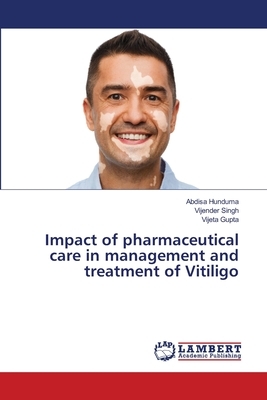 Impact of pharmaceutical care in management and treatment of Vitiligo by Vijeta Gupta, Vijender Singh, Abdisa Hunduma