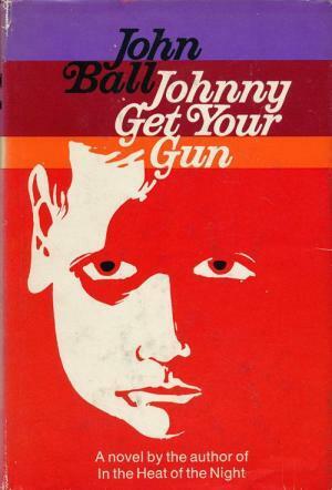 Johnny Get Your Gun by John Dudley Ball
