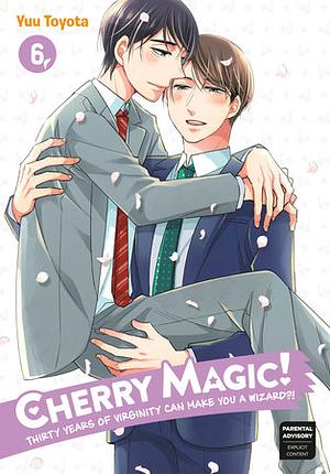 Cherry Magic! Thirty Years of Virginity Can Make You a Wizard?!, Vol. 6 by Yuu Toyota