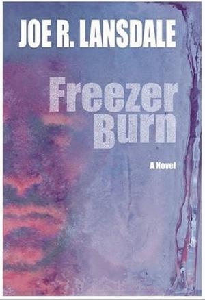 Freezer Burn by Joe R. Lansdale