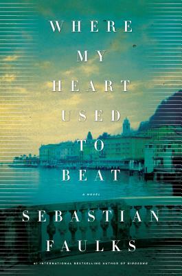 Where My Heart Used to Beat by Sebastian Faulks