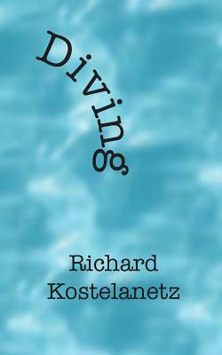 Diving by Andrew Charles Morinelli, Richard Kostelanetz