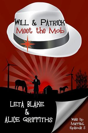 Will & Patrick Meet the Mob by Alice Griffiths, Leta Blake
