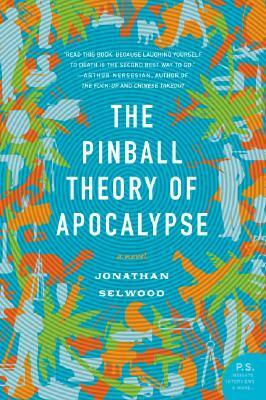 The Pinball Theory of Apocalypse by Jonathan Selwood