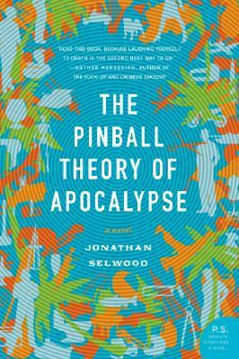 The Pinball Theory of Apocalypse by Jonathan Selwood