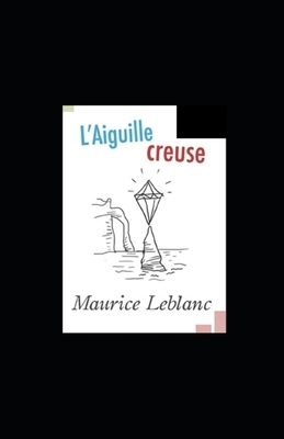 L'Aiguille creuse illustree by Maurice Leblanc