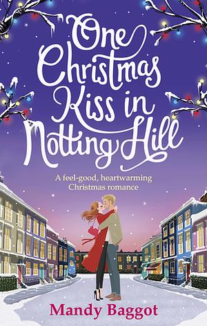 One Christmas Kiss in Notting Hill by Mandy Baggot