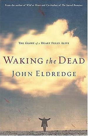 Walking the Dead by John Eldredge by John Eldredge, John Eldredge