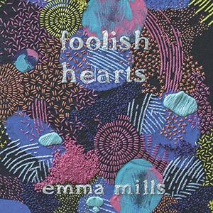 Foolish Hearts by Emma Mills