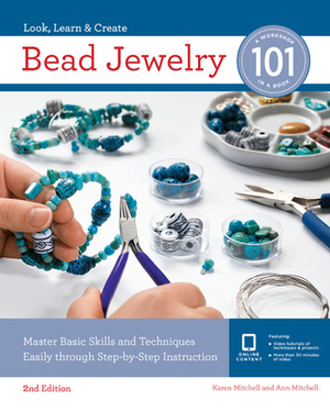 Bead Jewelry 101: Master Basic Skills and Techniques Easily Through Step-By-Step Instruction by Ann Mitchell, Karen Mitchell