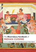 The Bloomsbury Handbook of Indian Cuisine by Sourish Bhattacharyya, Helen Saberi, Colleen Taylor Sen