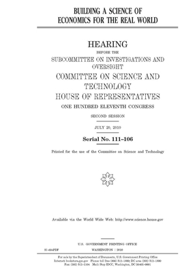 Building a science of economics for the real world by United S. Congress, Committee on Science and Techno (house), United States House of Representatives