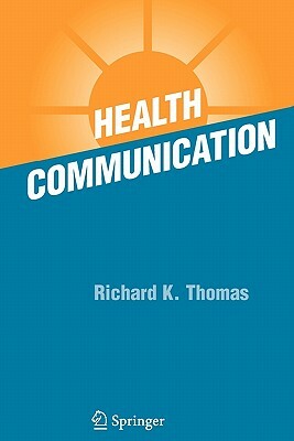 Health Communication by Richard K. Thomas