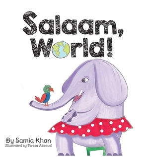 Salaam, World! by Samia Khan