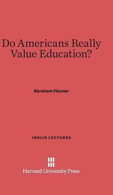 Do Americans Really Value Education? by Abraham Flexner