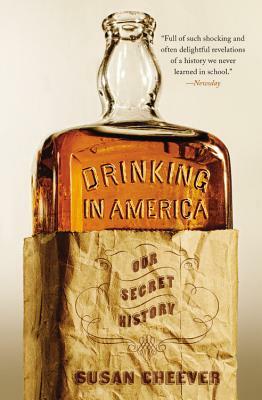Drinking in America: Our Secret History by Susan Cheever