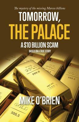 Tomorrow, The Palace: A $10 Billion Scam by Mike O'Brien