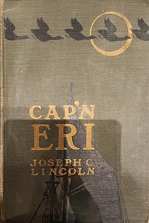 Cap'N Eri by Joseph C. Lincoln