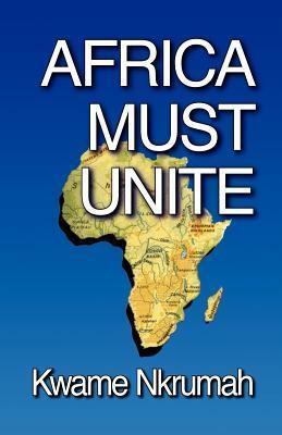 Africa Must Unite New Edition by Kwame Nkrumah