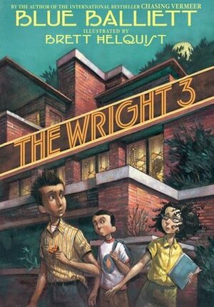The Wright 3 by Blue Balliett, Brett Helquist