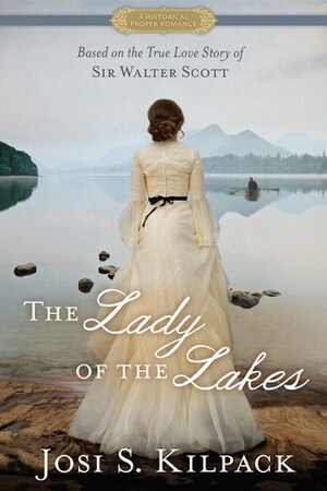 The Lady of the Lakes by Josi S. Kilpack