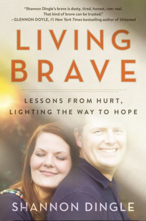 Living Brave: Lessons from Hurt, Lighting the Way to Hope by Shannon Dingle