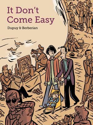 It Don't Come Easy by Philippe Dupuy, Charles Berberian