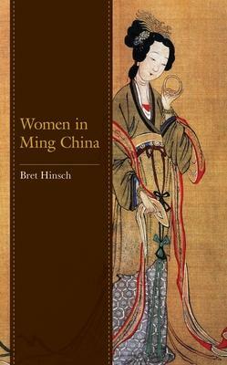 Women in Ming China by Bret Hinsch